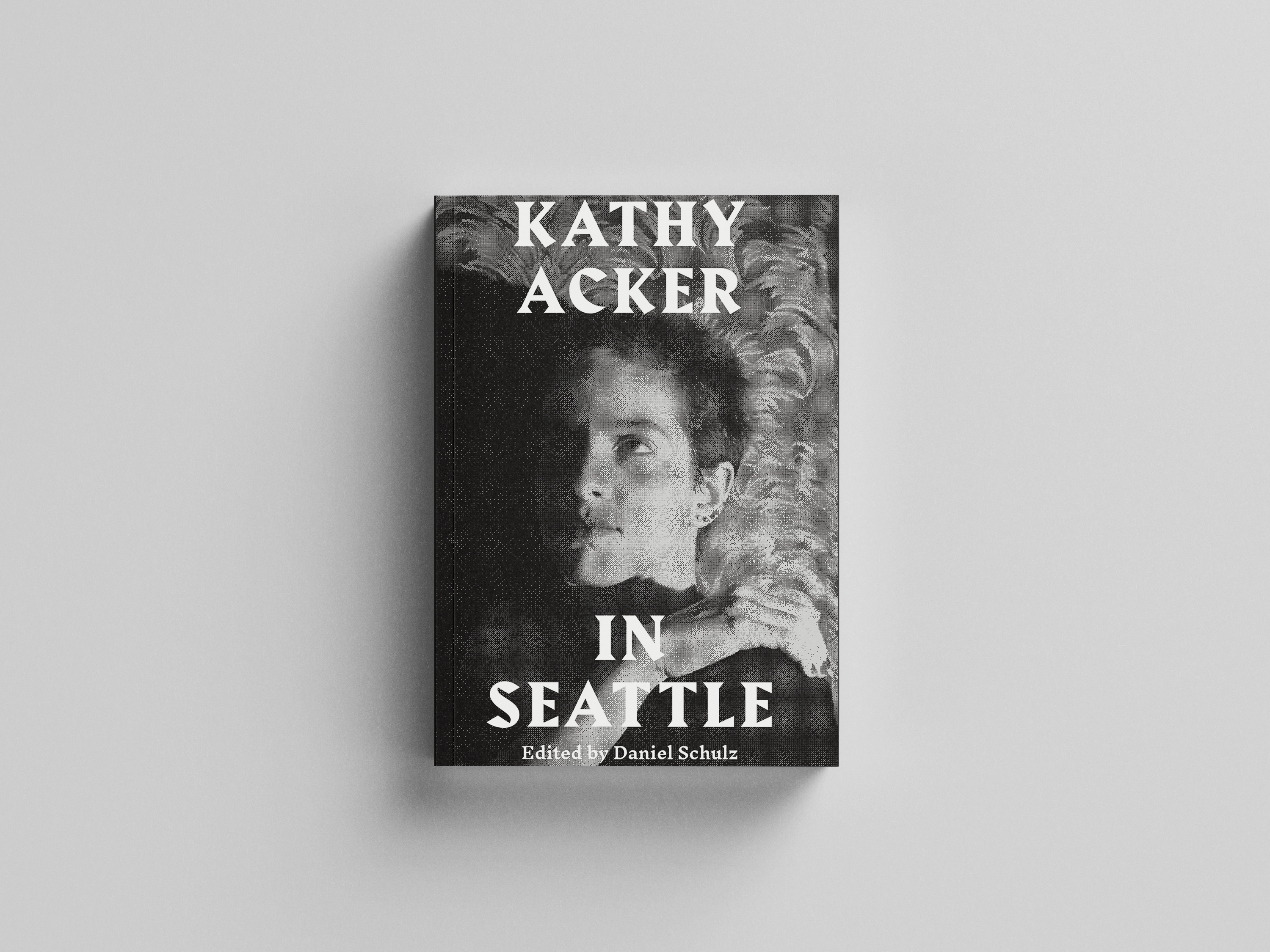 Kathy Acker in Seattle, ed. by Daniel Schulz